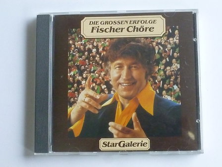 Fischer Ch&ouml;re - Stargalerie / Die Grossen Erfolge