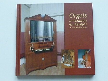 Orgels in schuren en kerkjes in Noord Holland (2 CD)