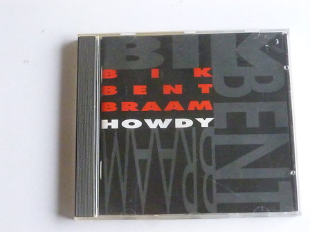 Bik Bent Braam - Howdy