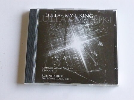 Lullay my Liking - Kwarts / Rob Nederlof