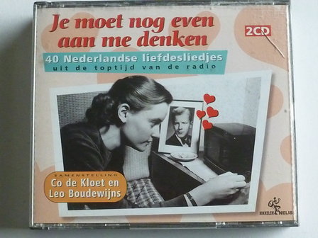 Je moet nog even aan me denken - 40 Nederlandse Liefdesliedjes (2 CD)