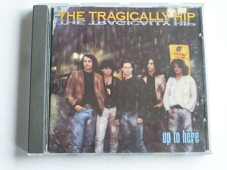 The Tragically Hip - Up to Here