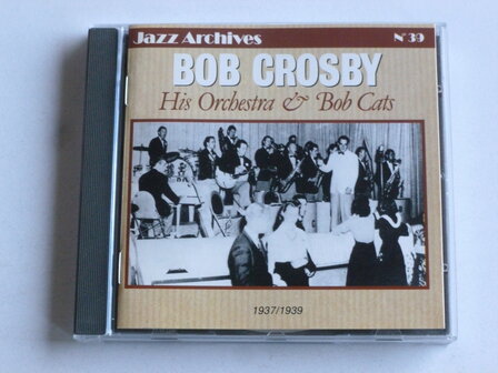 Bob Crosby - His Orchestra &amp; Bob Cats - 1937 / 1939