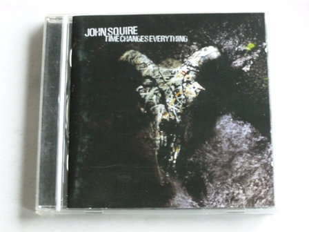 John Squire - Time changes everything