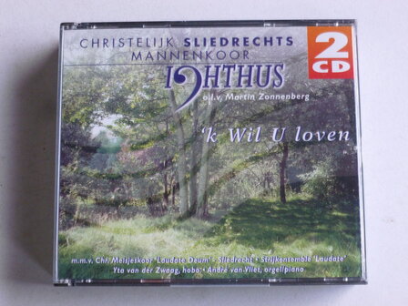 Chr. Sliedrechts Mannenkoor Ichthus - &#039;k Wil U loven (2 CD)