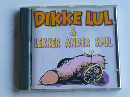 Dikke Lul &amp; Lekker ander spul - verzamel