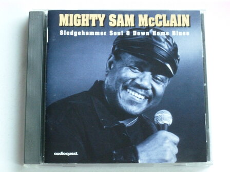 Mighty Sam McClain - Sledgehammer Soul &amp; Down Home Blues