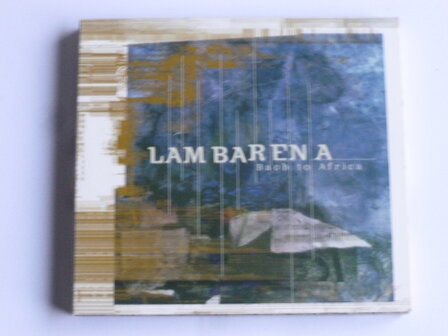 Lambarena - Bach to Africa