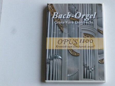 Bach Orgel Grote kerk Dordrecht / Opus 1100 (DVD)