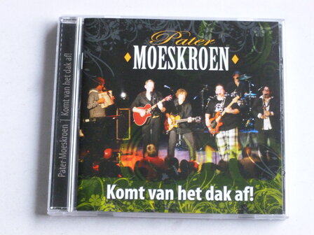 Pater Moeskroen - Komt van het dak af!