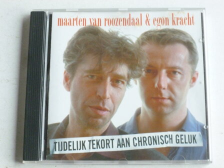 Maarten van Roozendaal &amp; Egon Kracht - Tijdelijk tekort aan chronisch geluk