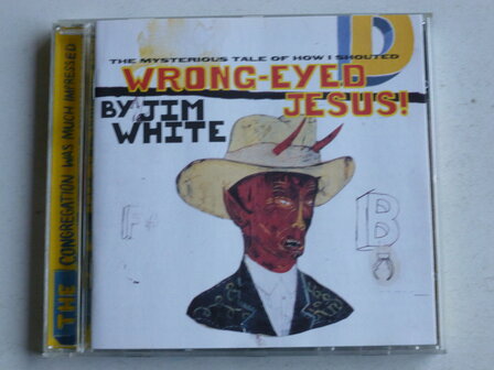 Wrong - Eyed Jesus! by Jim White