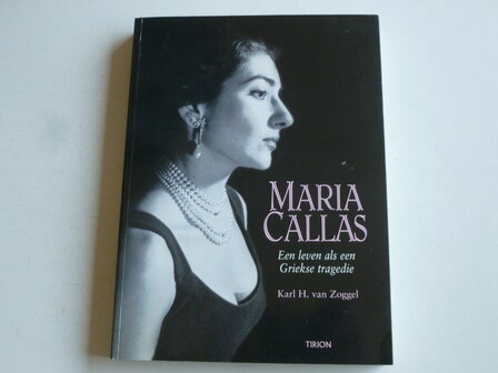 Maria Callas - Een leven als een Griekse tragedie / Karl H. van Zoggel (boek)