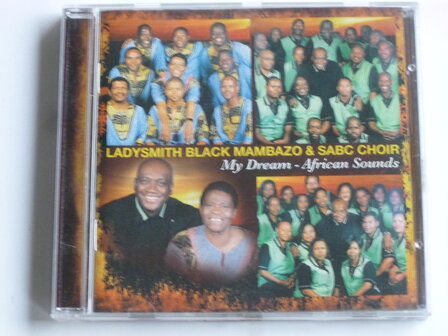 Ladysmith Black Mambazo &amp; SABC Choir - My Dream / African Sounds