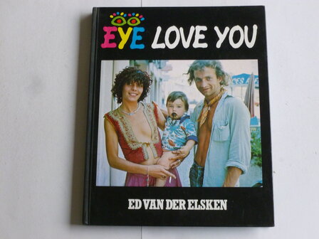 Ed van der Elsken - Eye Love You (boek)