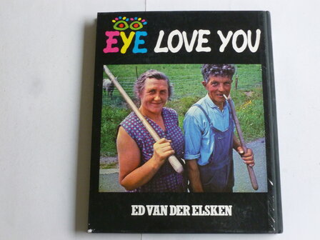 Ed van der Elsken - Eye Love You (boek)