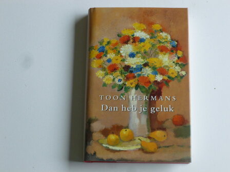 Toon Hermans - Dan heb je geluk (boek)