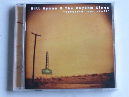 Bill Wyman &amp; The Rhythm Kings - Struttin our stuff (usa)