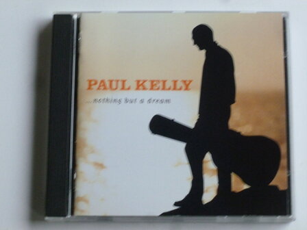 Paul Kelly - Nothing but a dream