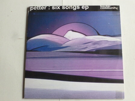 Petter ; Six Songs EP (border community) 2 LP