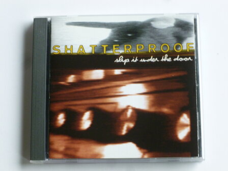 Shatterproof - Slip it under the door