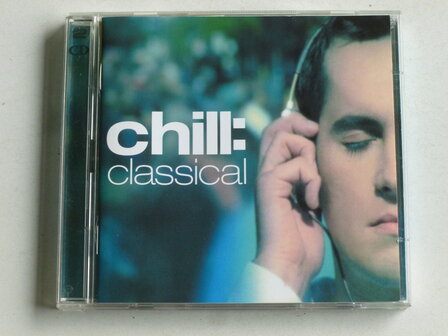 Chill ; Classical (2 CD)