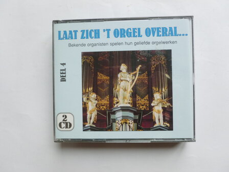 Laat zich &#039;t Orgel Overal... (Deel 4)