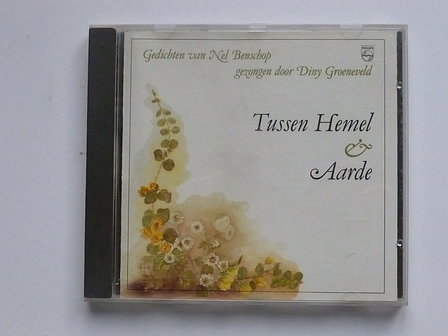 Tussen Hemel &amp; Aarde - Gedichten van Nel Benschop / Diny Groeneveld