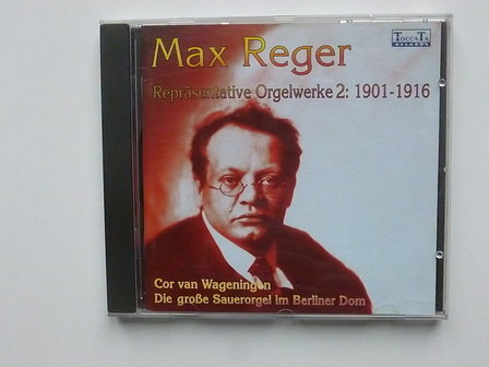 Max Reger - Repr&auml;sentive Orgelwerke 2 / Cor van Wageningen