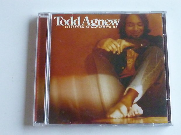 Todd Agnew - Reflection of something