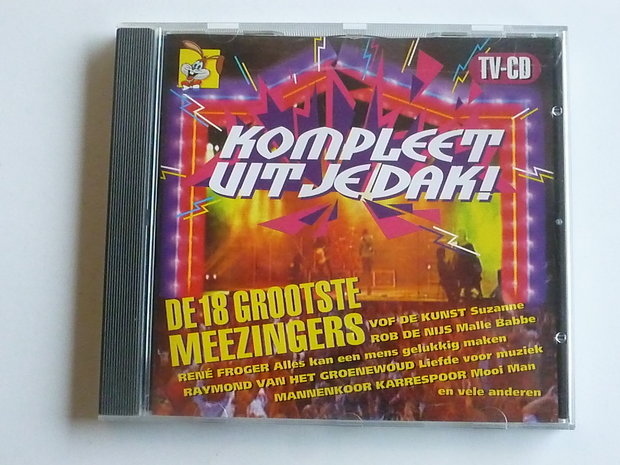 Kompleet uit je Dak !- De 18 Grootste Meezingers