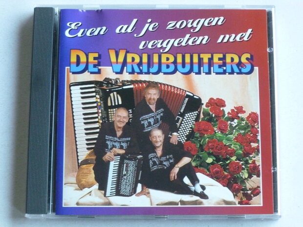 De Vrijbuiters - Even al je zorgen vergeten met De Vrijbuiters