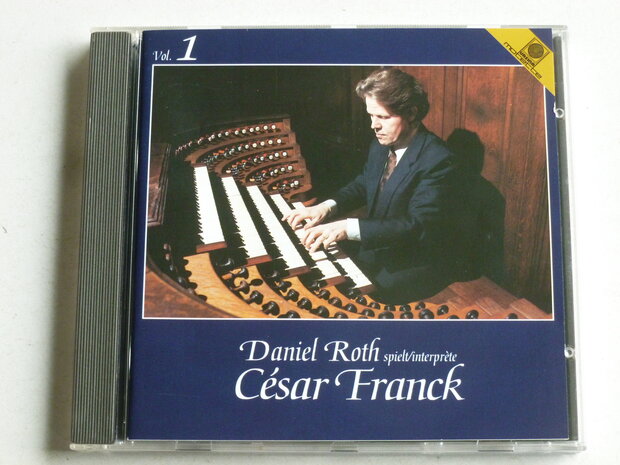 Cesar Franck - Daniel Roth spielt Cesr Franck vol.1