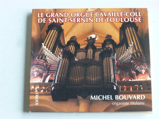 Le grand orgue Cavaille coll de Sait-Sernin de Toulouse / Michel Bouvard