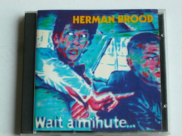 Herman Brood - Wait a minute...