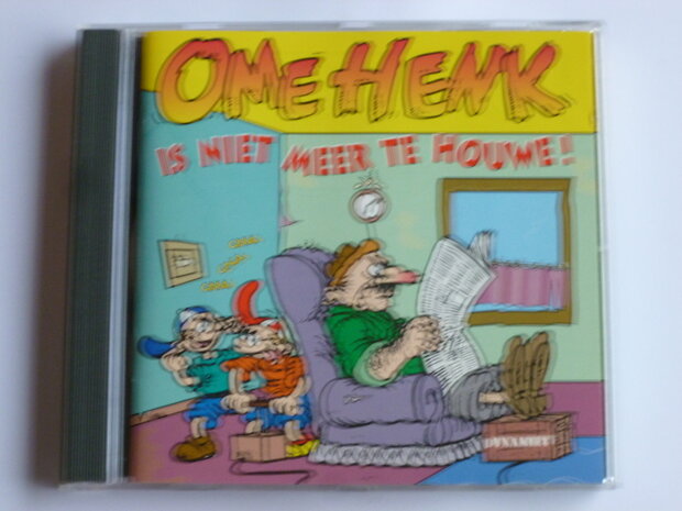 Ome Henk is niet meer te houwe!