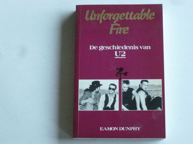 Unforgettable Fire - De Geschiedenis van U2 / Eamon Dunphy (boek)