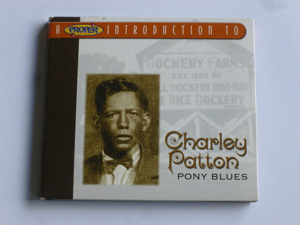 Charley Patton - Pony Blues / A Proper introduction to