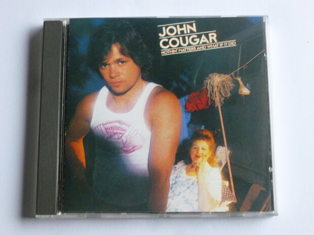 John Cougar - Nothin' Matters and what if it did