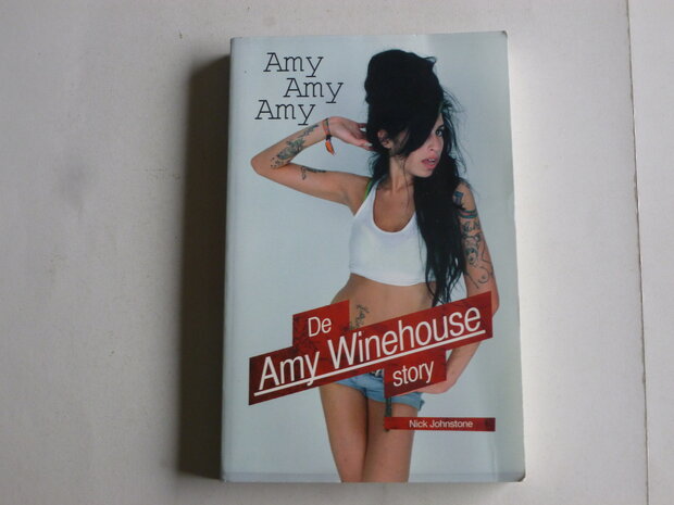 Amy Amy Amy - De Amy Winehouse Story / Nick Johnstone (boek)