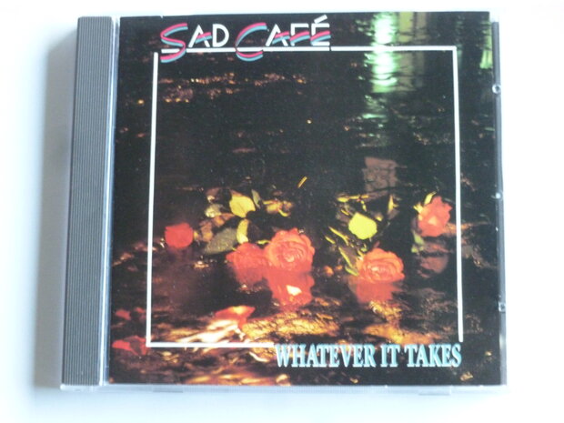 Sad Cafe - Whatever it Takes