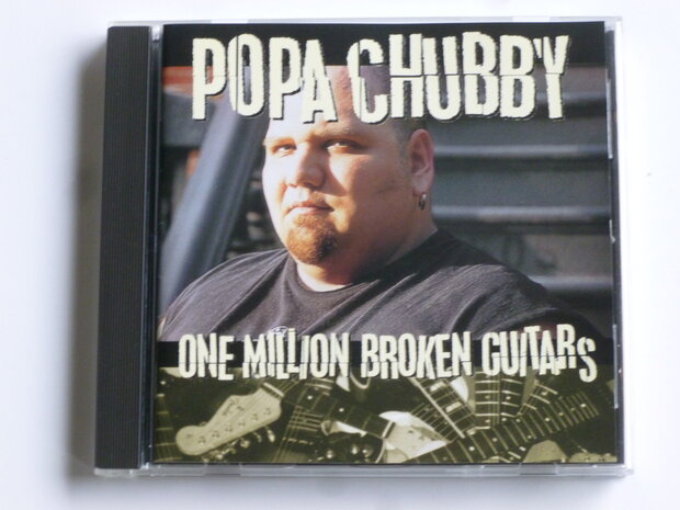 Popa Chubby - One Million broken guitars