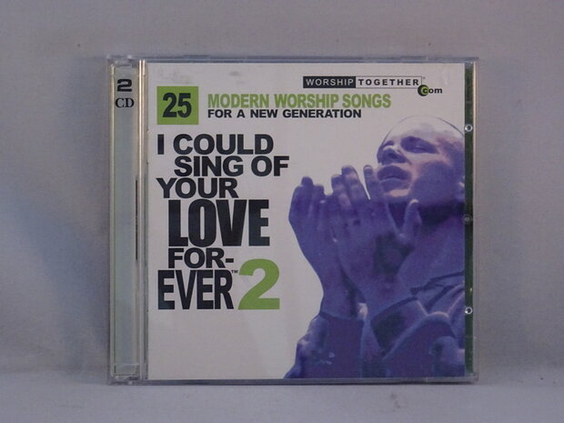 I could sing of your Love for Ever 2 - 25 Modern Worship (2 CD)