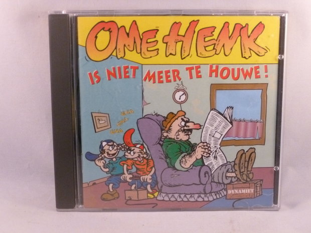 Ome Henk is niet meer te houwe!