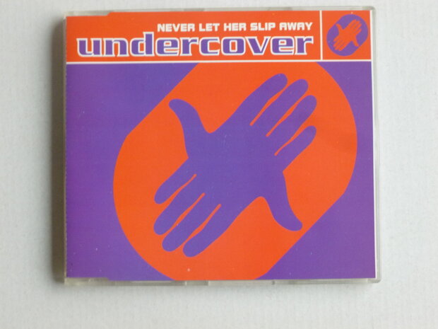 Undercover - Never let her slip away (CD Single)