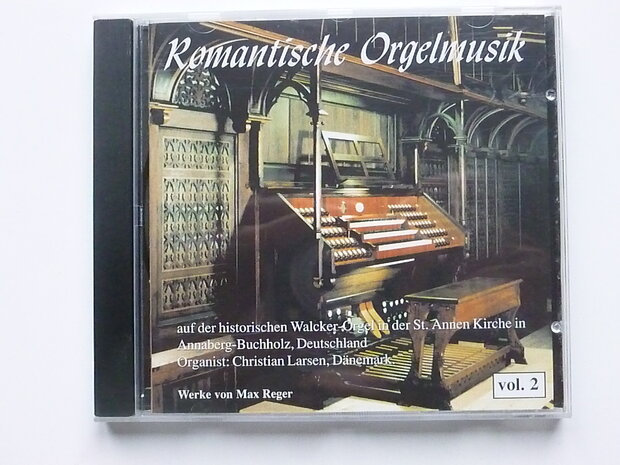 Romantische Orgelmusik vol 2 / Max Reger / Christian Larsen